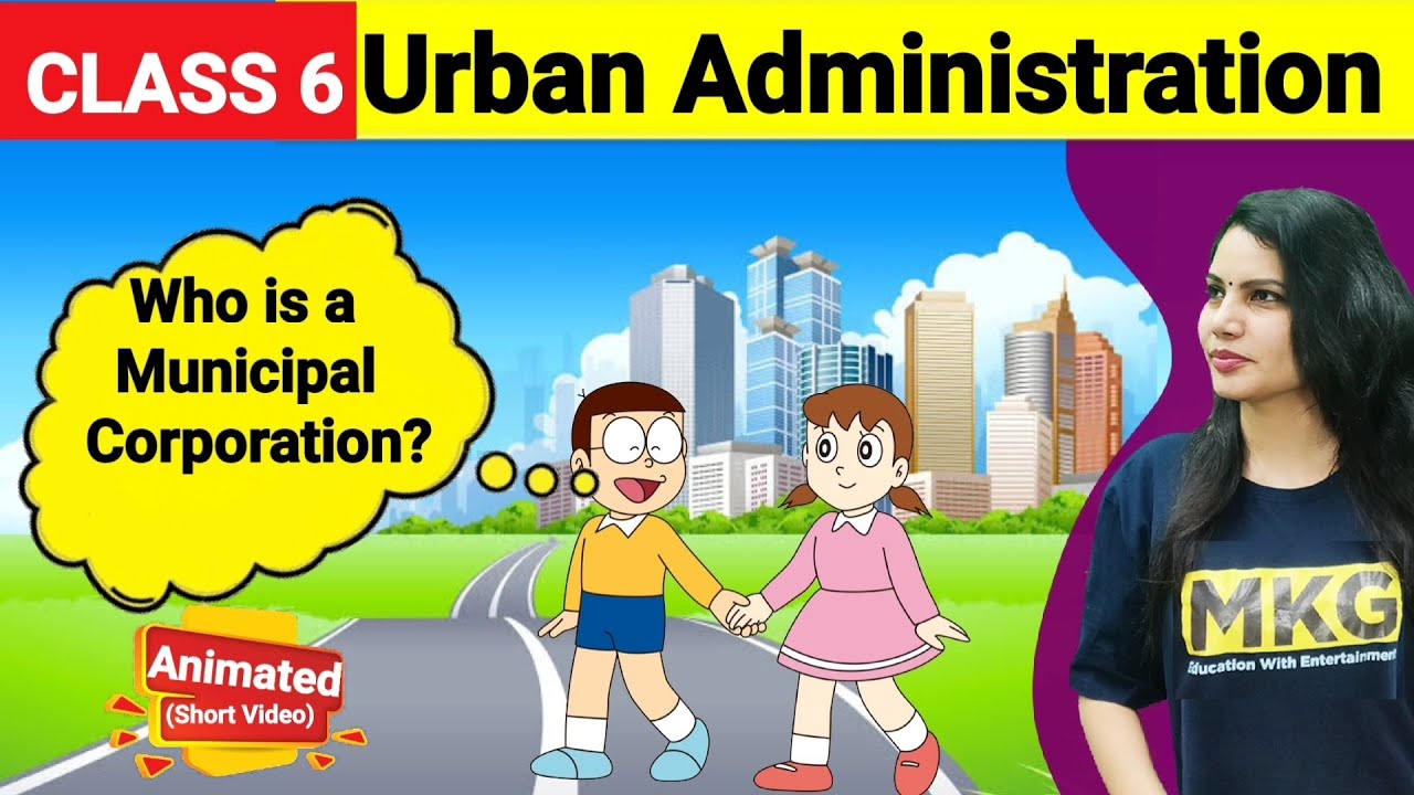 Urban Administration Class 6 | Chapter 6 Civics animated | Class 6 civics one shot video