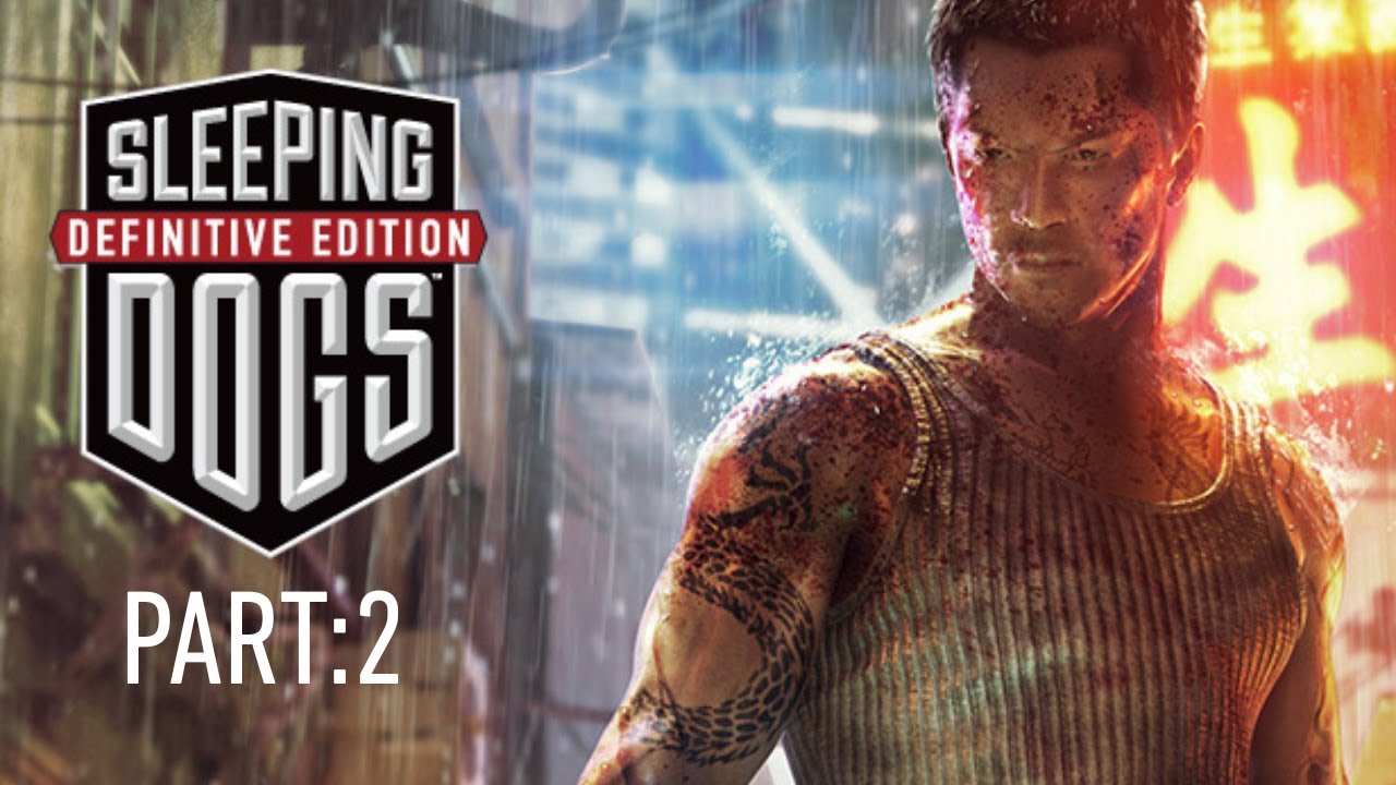 Let's Play Sleeping Dogs: Definitive Edition! Part Two: The Big Time