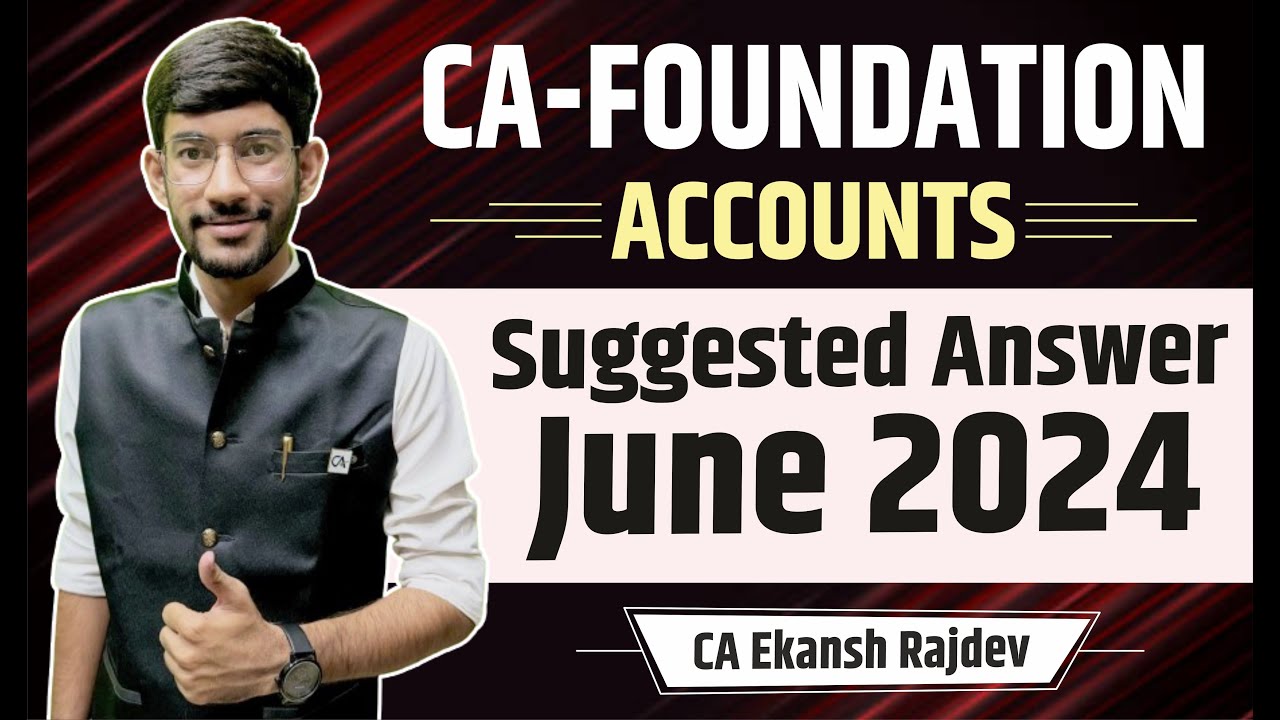 CA Foundation Accounts June 2024 Attempt suggested answer || CA Ekansh Rajdev