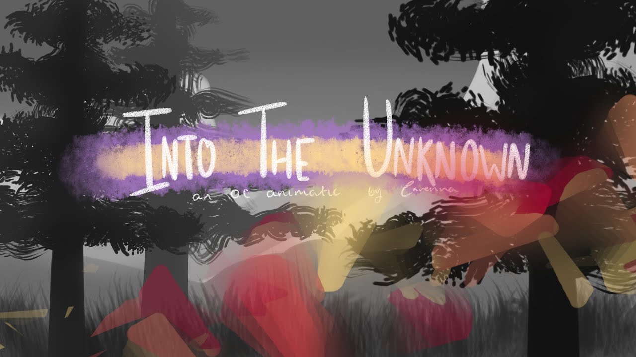 Into The Unknown // oc animatic