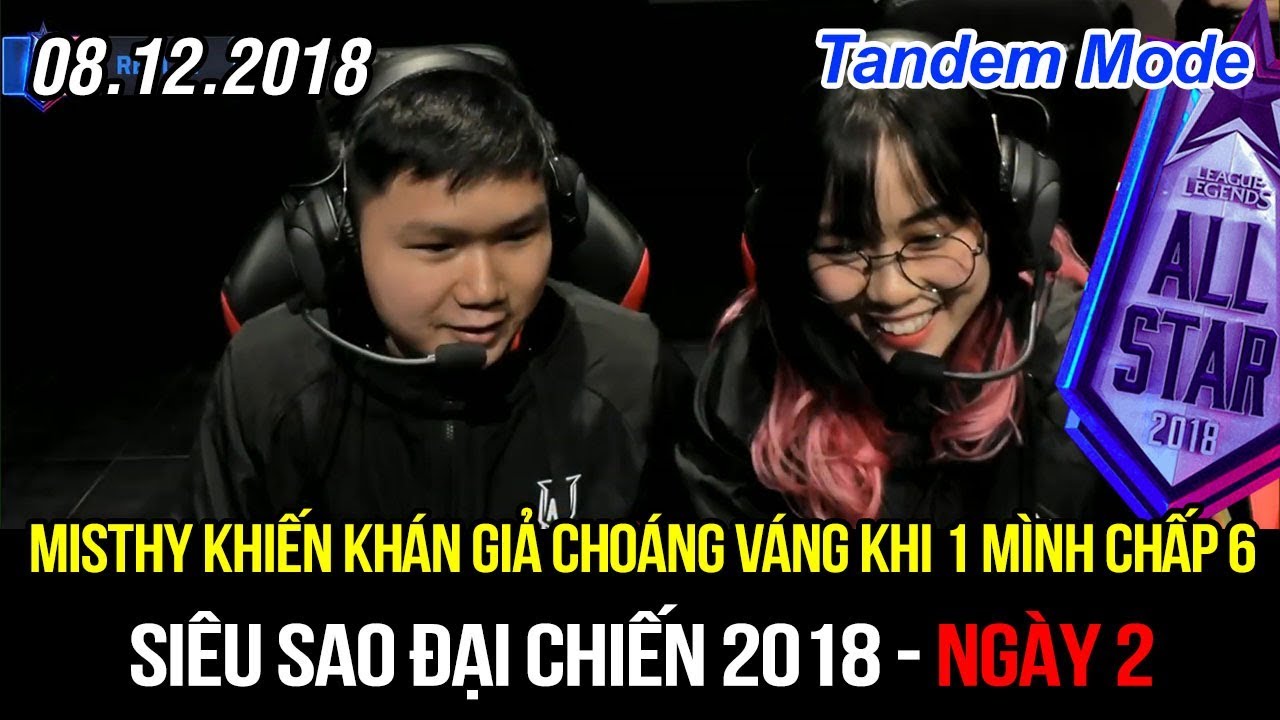 [All-star 2018] Khán đài nổ tung khi MisThy một mình chấp 6 thành công, ăn Baron kinh điển