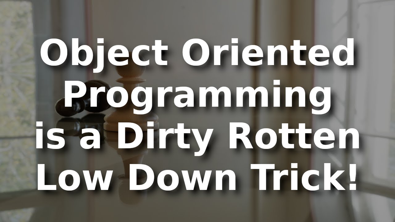Object Oriented Programming is a Dirty Rotten Low Down Trick: A Look at How C++ Works