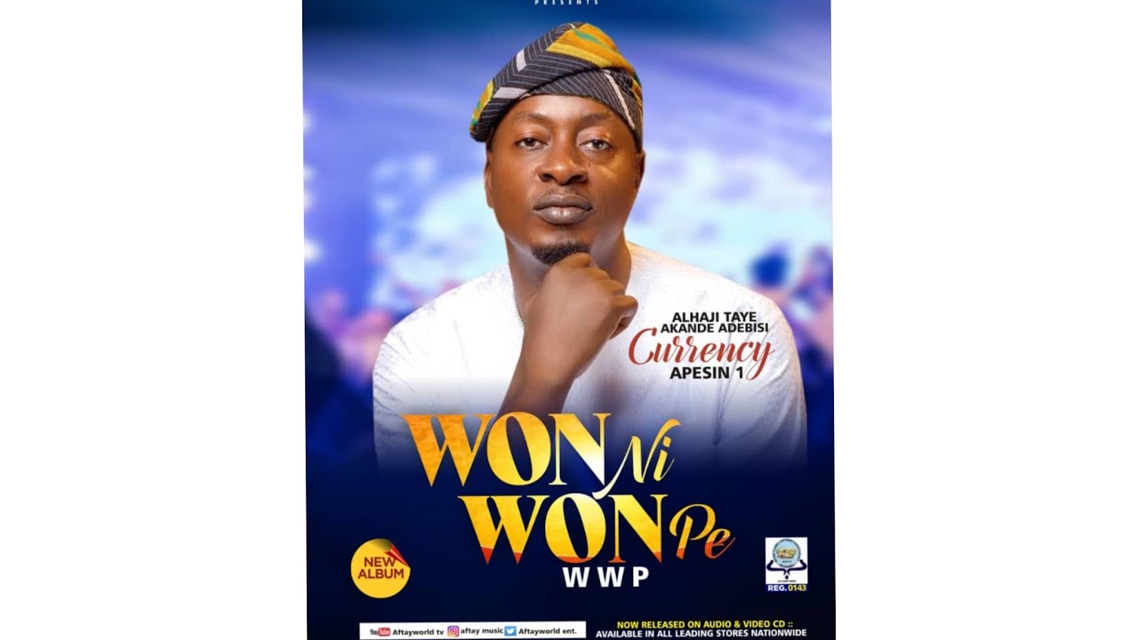 TRACK 3 (E FUNRA) WON NI WON PE, NEW ALBUM BY ALH TAYE AKANDE CURRENCY