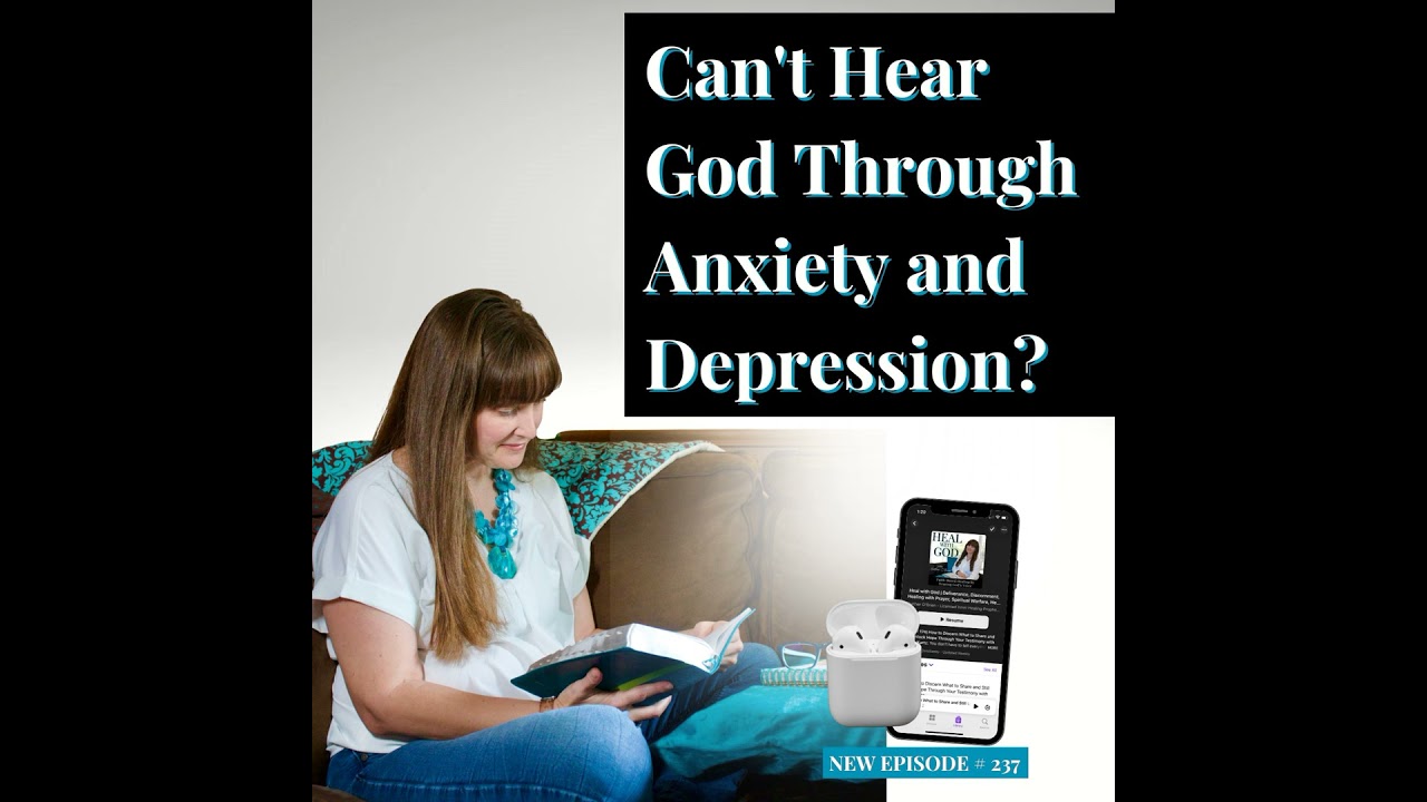 239| Can't Hear God Through Anxiety and Depression? 3 Prophetic Keys to Discerning God's Voice