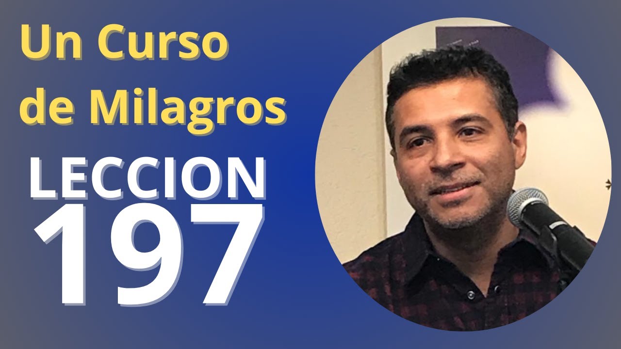 Un Curso de Milagros - Lección 197: No puede ser sino mi propia gratitud la que me gano