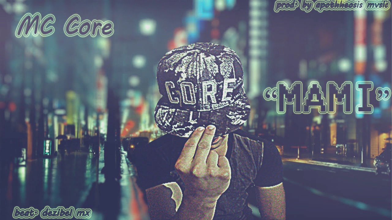 MAMI | Mc Core (Prod by. Dezibel MX, Apothheosis Mvsic)