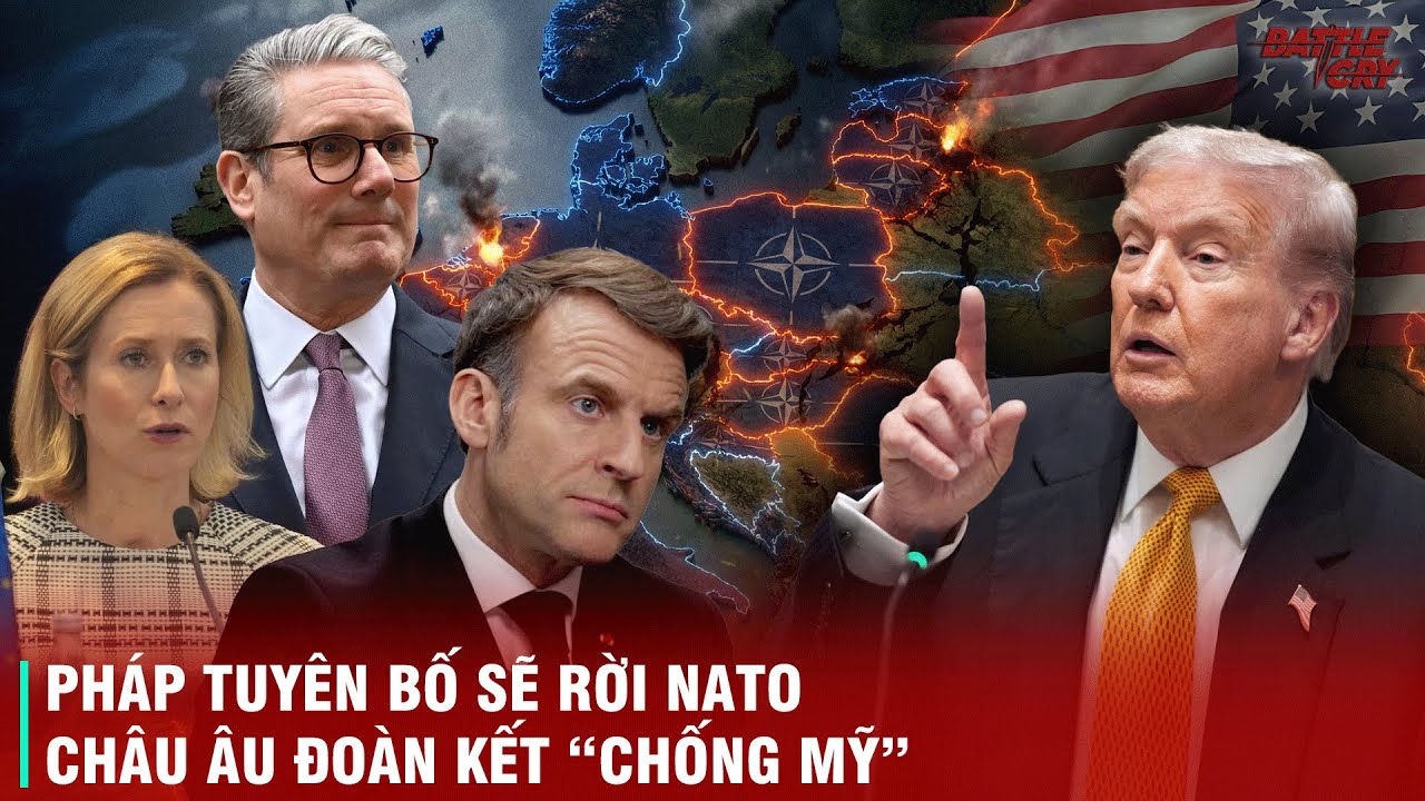NƯỚC CỜ TỰ SÁT CỦA NATO: NỘI BỘ MÂU THUẪN, PHÁP ĐÒI RỜI NATO, CHÂU ÂU "TUYÊN CHIẾN" VỚI MỸ
