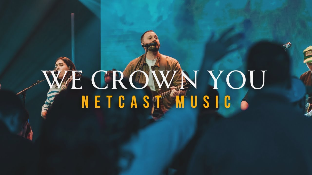 We Crown You | Netcast Music