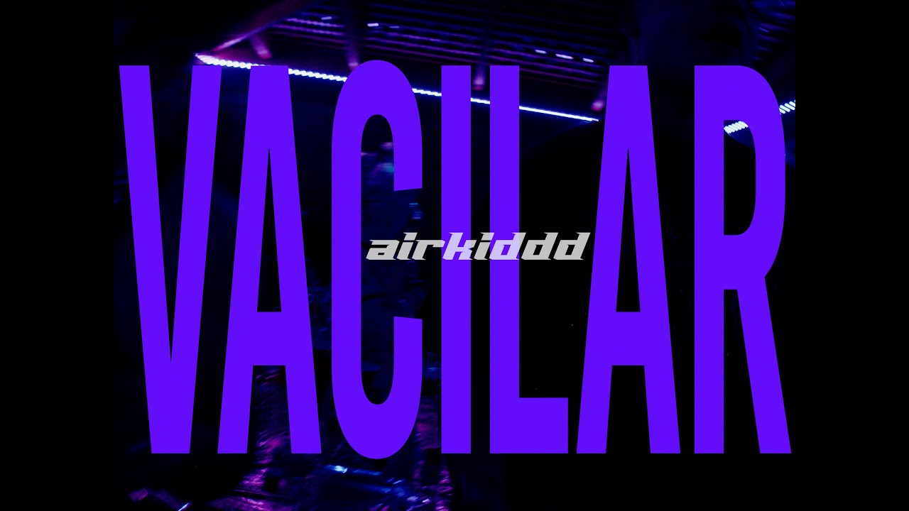 AIRKIDDD - VACILAR (VIDEO OFICIAL)