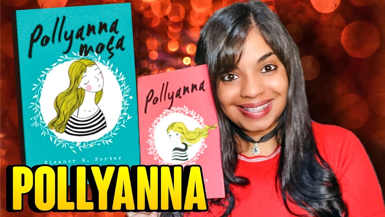 Pollyanna - Pollyanna Moça - Eleanor H. Porter - Jogo do Contente | Tata Literária | Resenha 💕