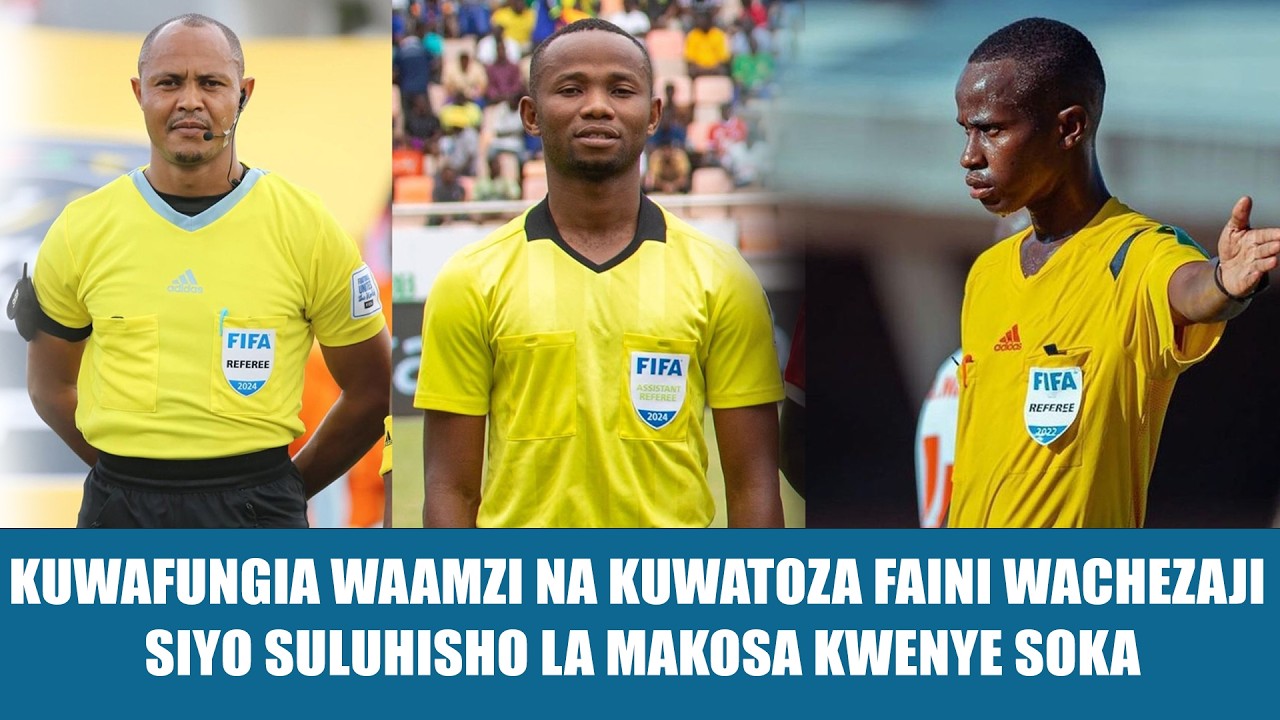 KUFUNGIA WAAMZI,NA KUWATOZA FAINI WACHEZAJI SIYO NJIA YA KUONDOA MAKOSA KATIKA MPIRA WA TANZANIA