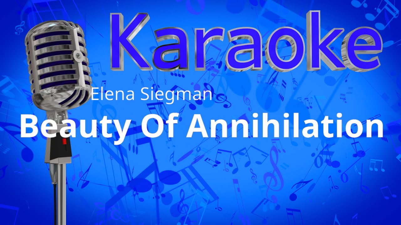 Elena Siegman - Beauty Of Annihilation - Karaoke