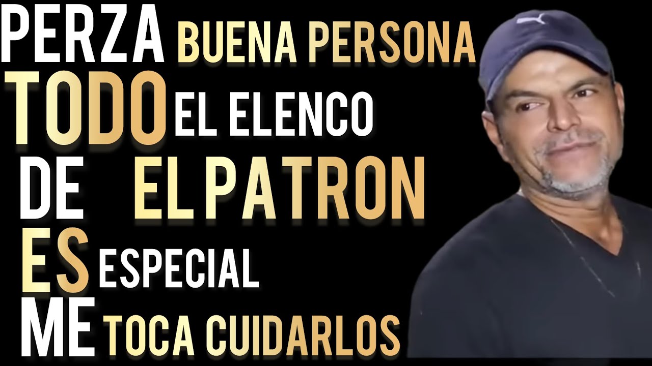 #perza todo el Elenco del Patron son especiales , me toca cuidarlos 