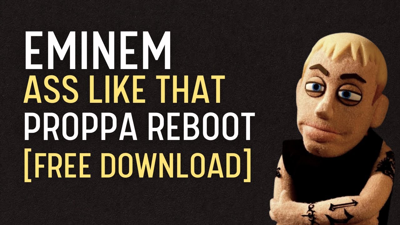 Eminem - Ass Like That (Proppa Reboot) [Free Download]