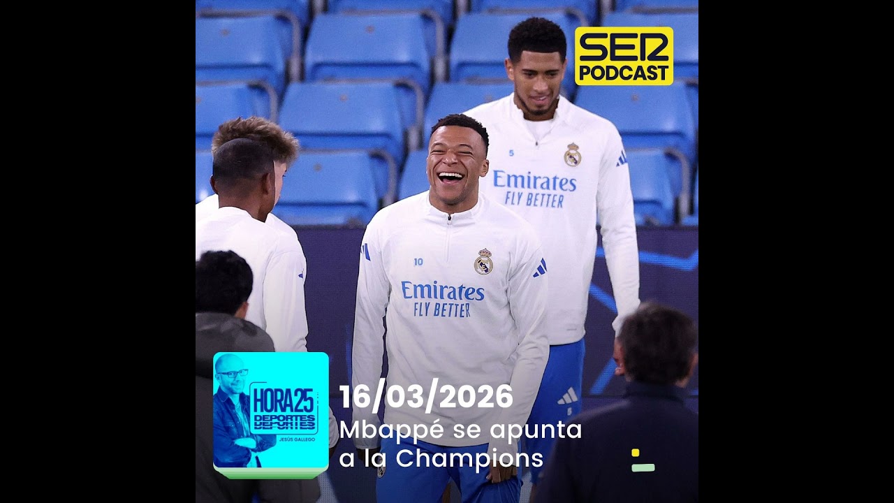 Hora 25 Deportes | Mbappé se apunta a la Champions