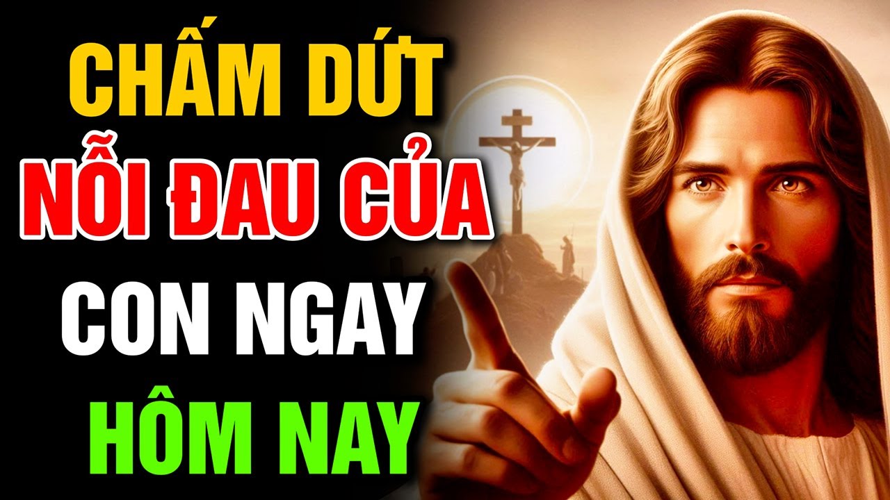 🔴 CHẤM DỨT NỖI ĐAU CỦA CON NGAY HÔM NAY | Lời Chúa Hôm Nay | Cùng Nghe Lời Chúa Mỗi Ngày