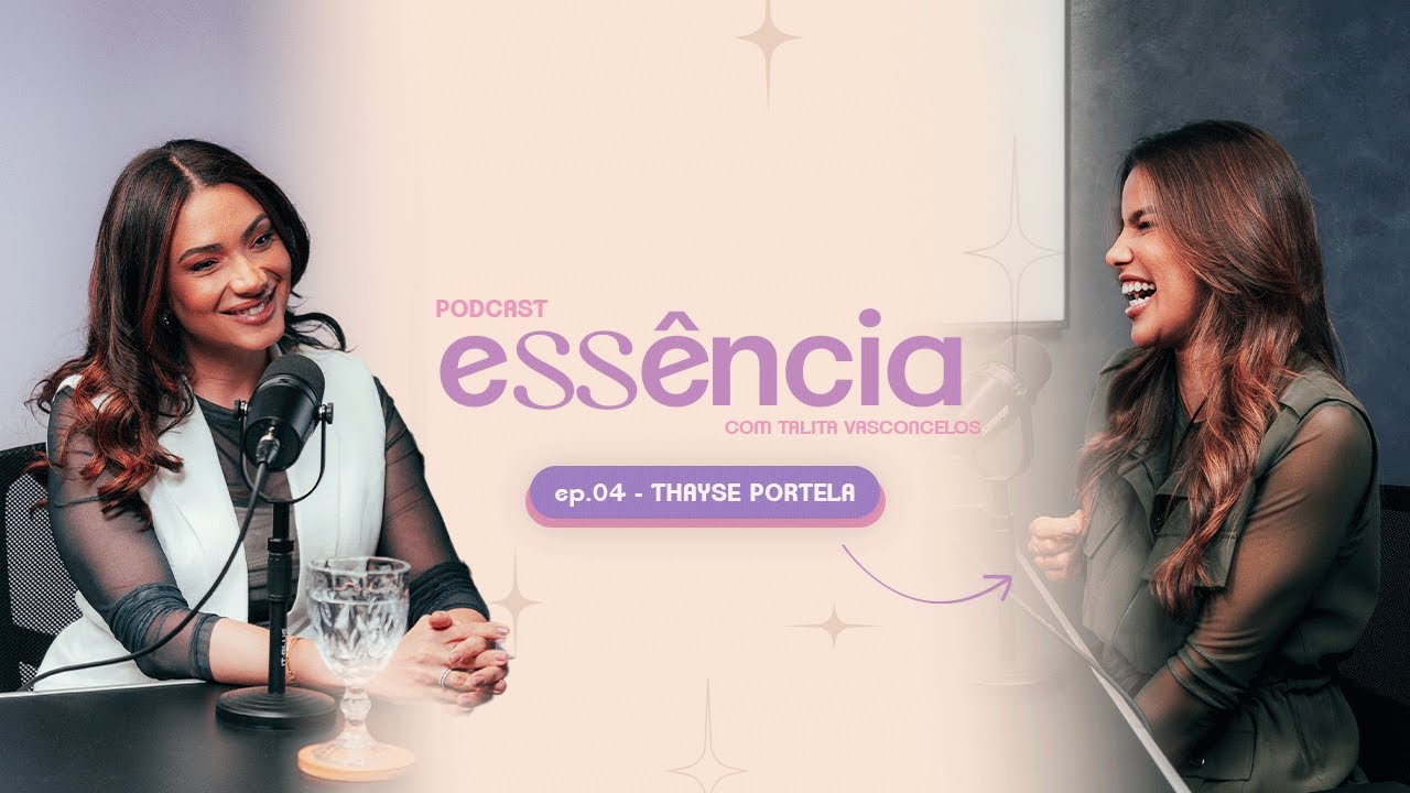 ESSÊNCIA - THAYSE PORTELA - EP.04