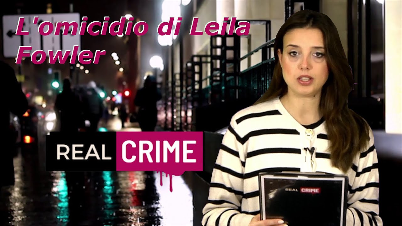 Real Crime - L'omicidio di Leila Fowler