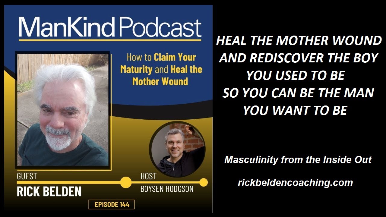 Heal the Mother Wound and Discover the Man You Want to Be (Masculinity from the Inside Out Ep. 22)
