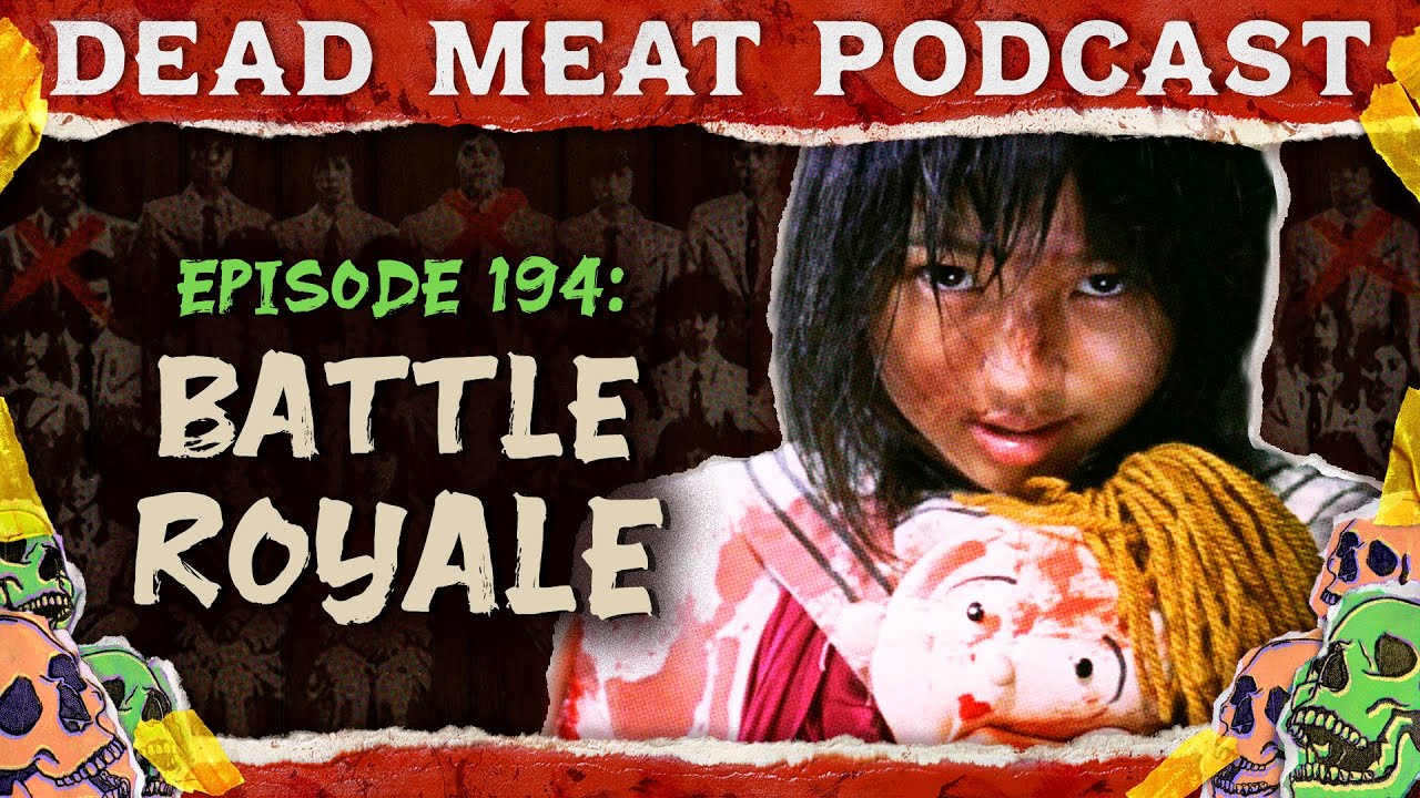 Battle Royale | Dead Meat Podcast Ep. 194