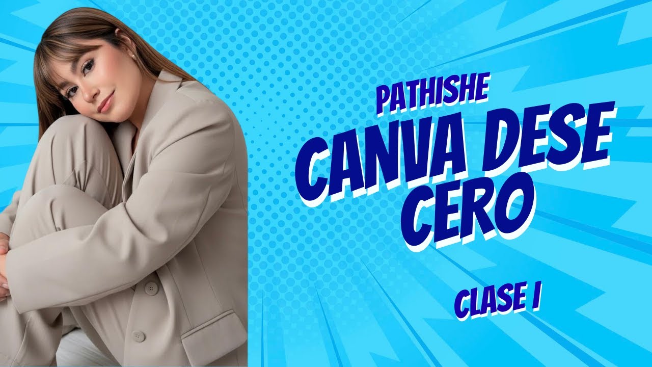 Canva Nivel 0 – Clase con Pathishe