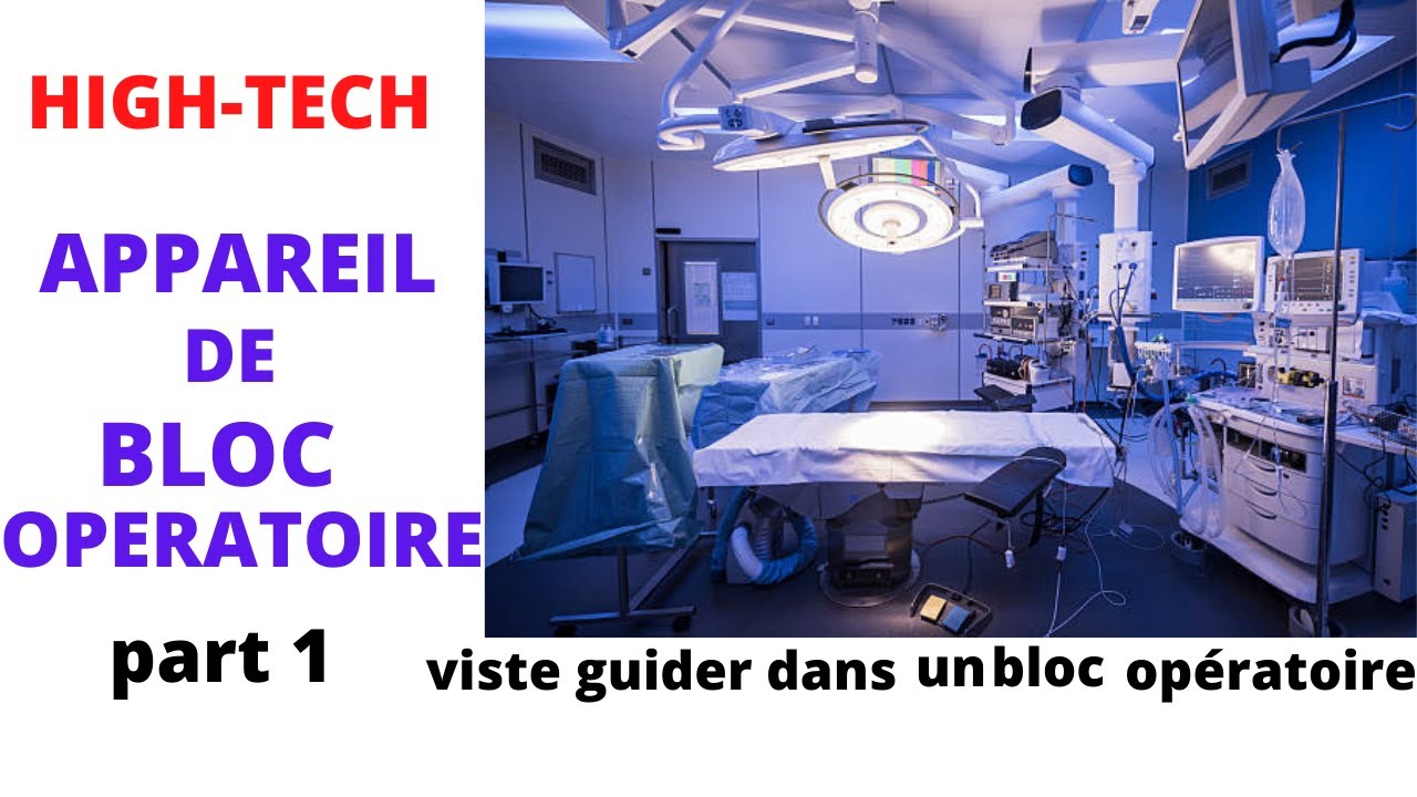 PRÉSENTATION DES APPAREILS DE DERNIÈRE GENERATION DE BLOC OPÉRATOIRE: Visite dans un bloc opératoire