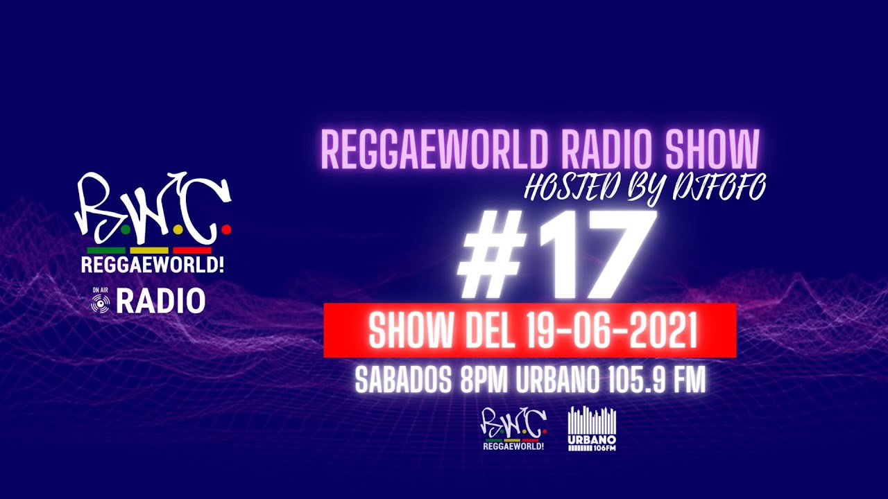 Tanda 17: ReggaeWorld RadioShow #17(19-06-21) Hosted By DjFofo RWC  @ Urbano 105.9 FM