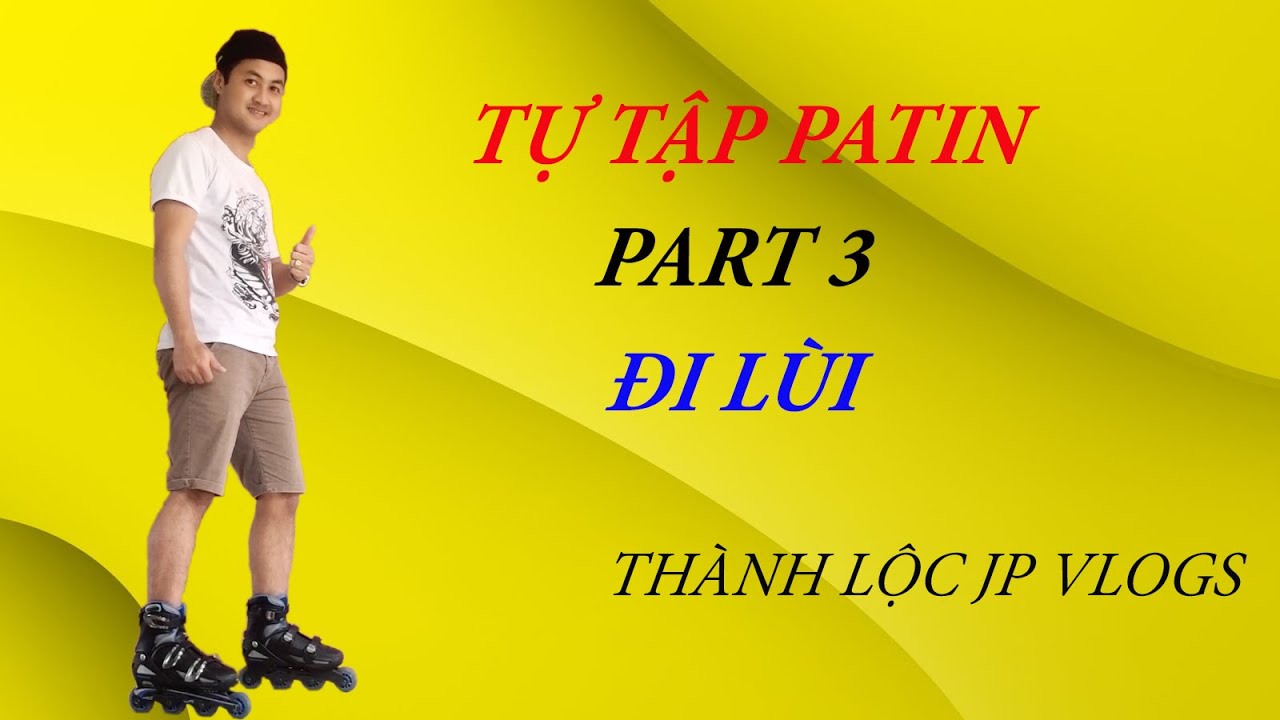 🔴 LẸC -  Hướng dẫn đi Patin lùi đúng cách cho người mới chơi | Part 3 | #24