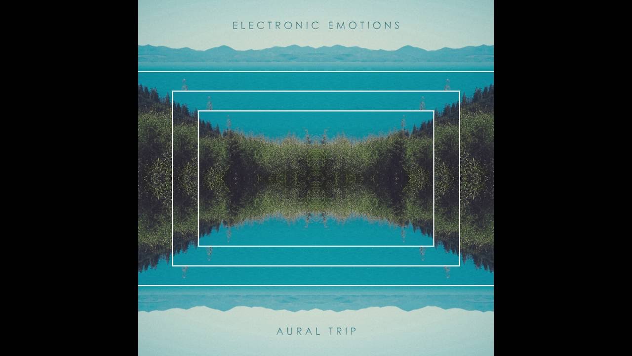 Electronic Emotions - Aural Trip [Full Album]