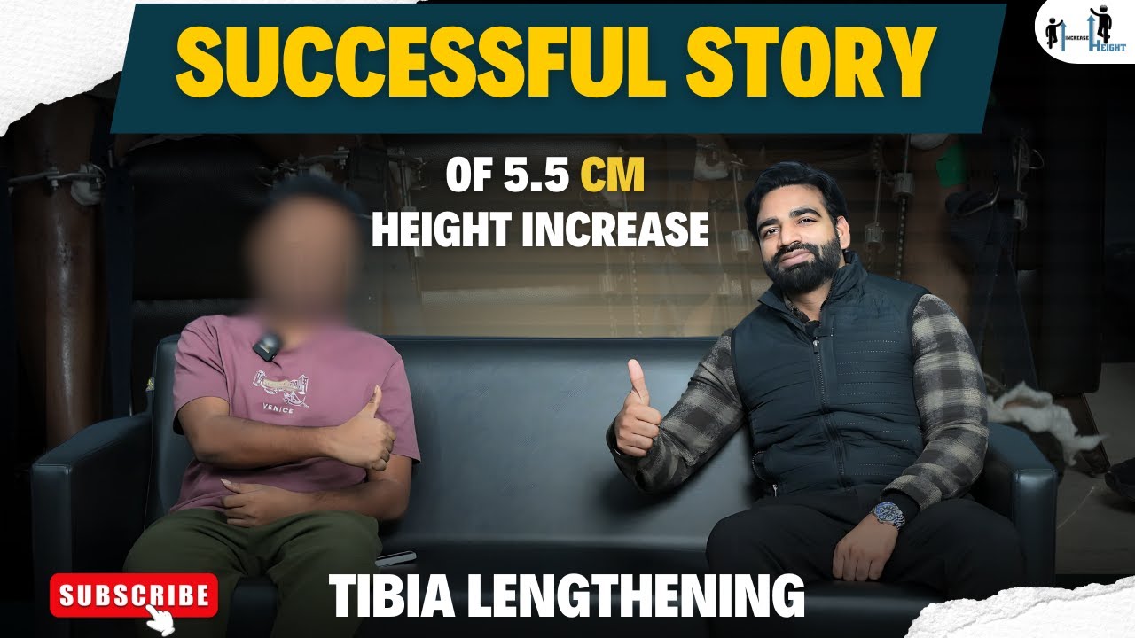 Successful Story of 5.5 cm height increase Surgery |Tibia lengthening Surgery Height surgery