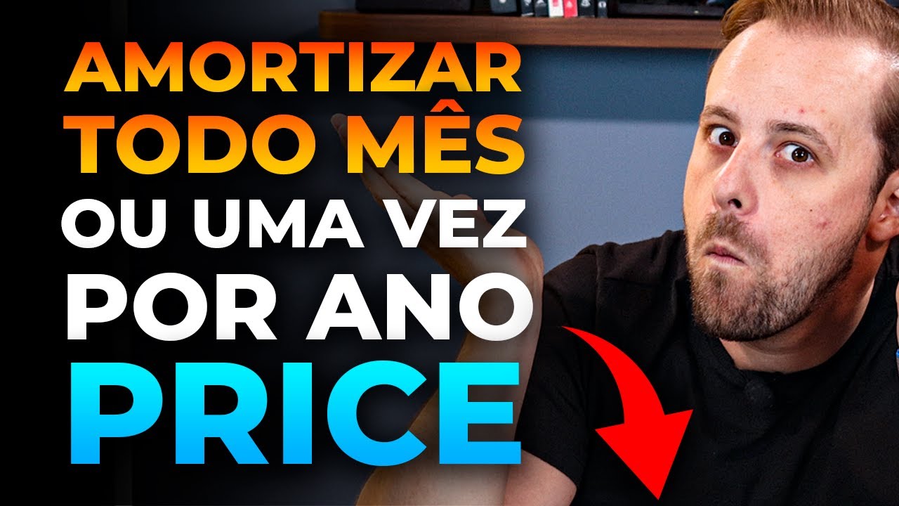 Devo Amortizar todo mês ou uma vez por Ano  - Tabela PRICE