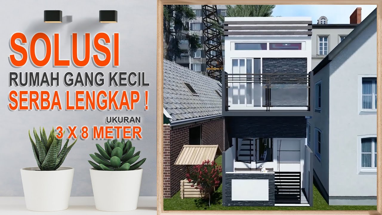 Solusi Rumah Dalam GANG KECIL cuma 3X8 METER!!!