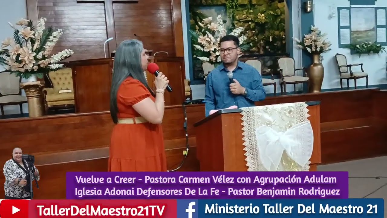 Vuelve a creer - Pastora Carmen Vélez  con Agrupación Adulam en La Igl Adonai Defensores De La Fe