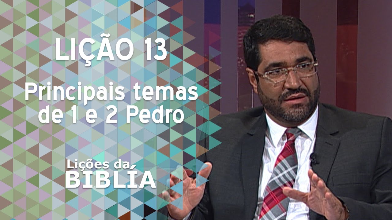 Li&ccedil;&atilde;o 13 - Principais temas de 1 e 2 Pedro - Li&ccedil;&otilde;es da B&iacute;blia
