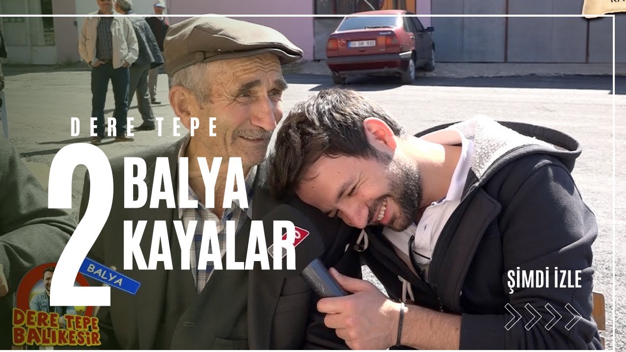 DERE TEPE BALIKESİR BALYA KAYALAR 2. BÖLÜM