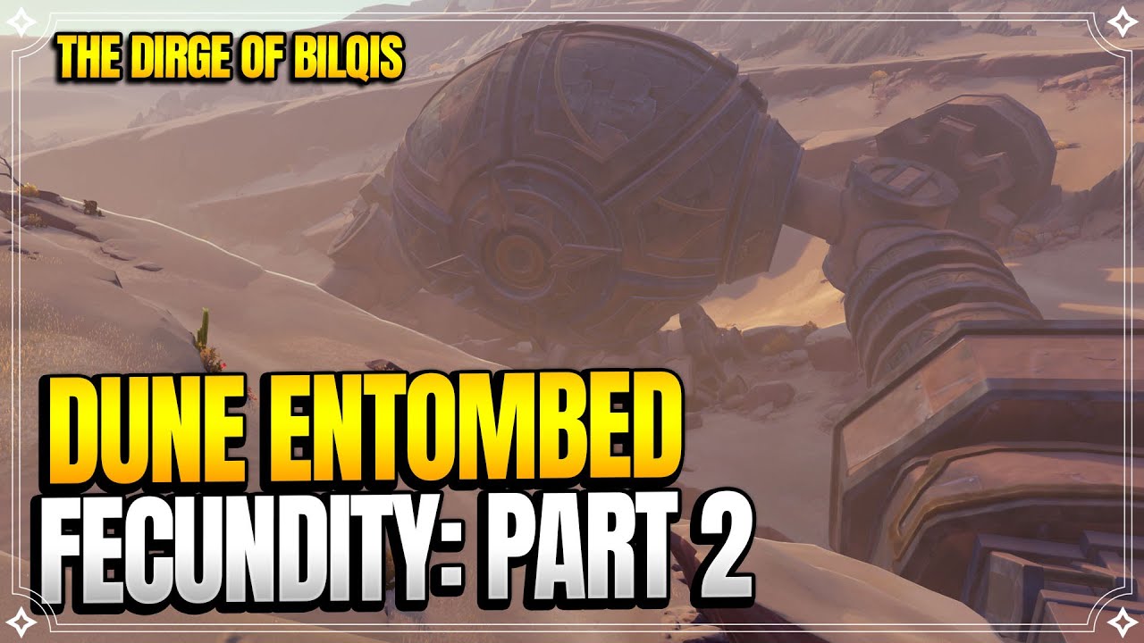 Dune Entombed Fecundity: Part 2 | The Dirge of Bilqis | World Quests |【Genshin Impact】