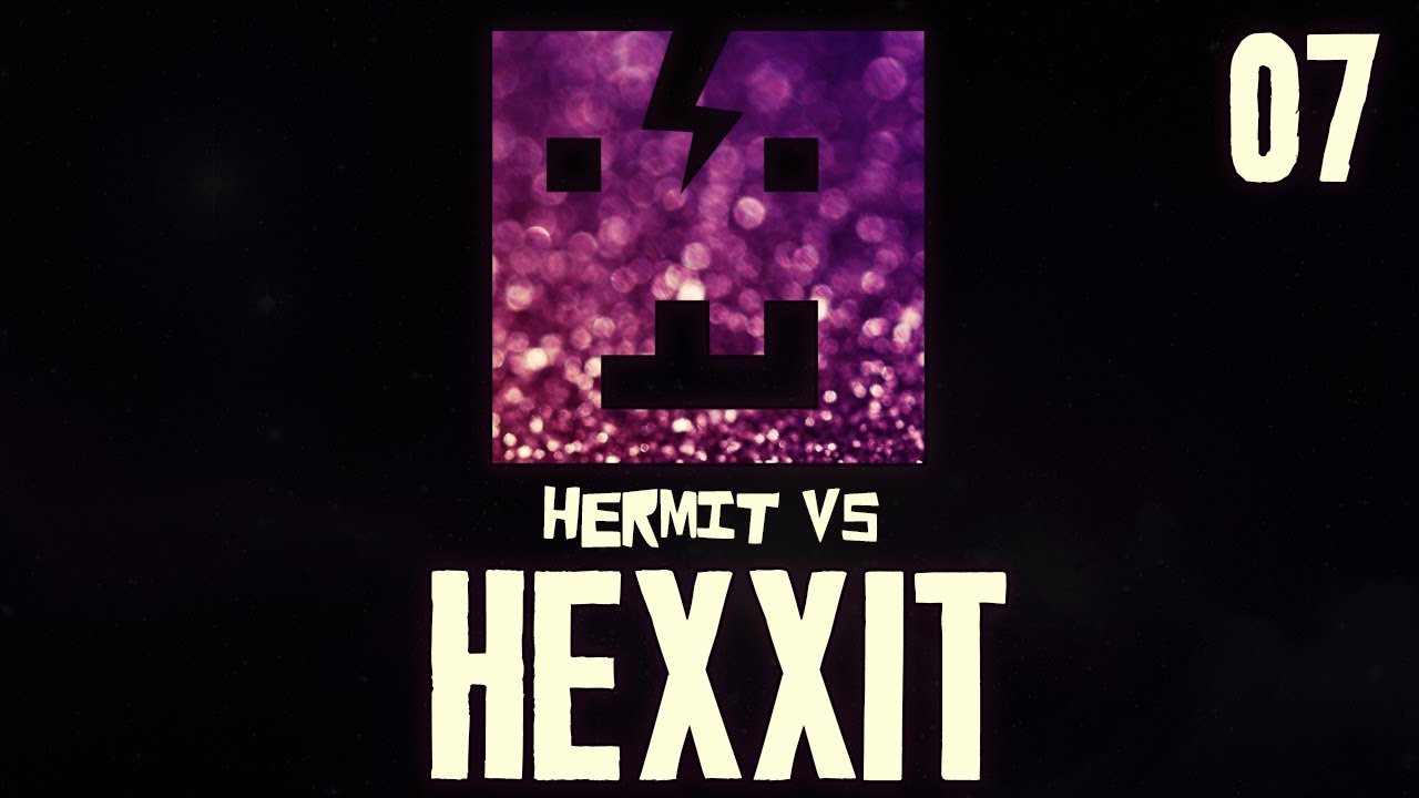 Hermit vs Hexxit 07: 