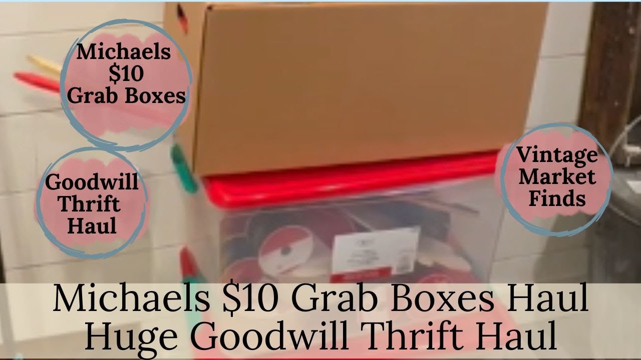 Michaels $10 Grab Boxes Haul🌸Vintage Market 🪻Goodwill Haul 🌷Hugh Thrift Haul