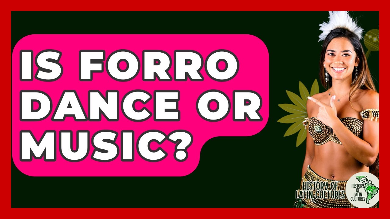 Is Forro Dance Or Music? - History Of Latin Cultures
