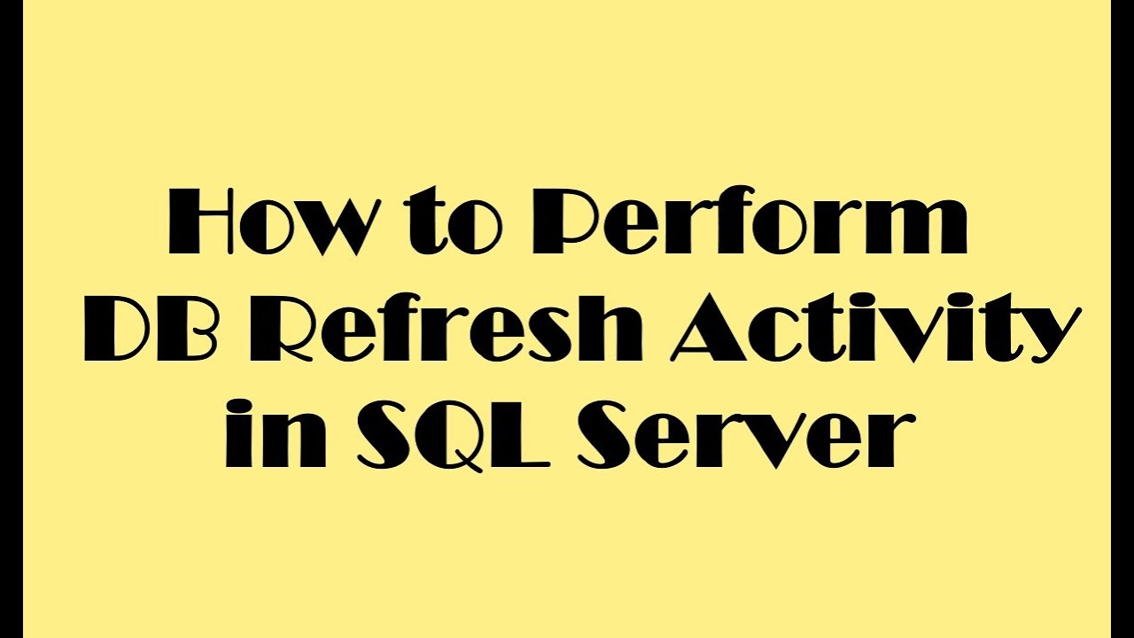 How to perform DB Refresh Activity in SQL Server