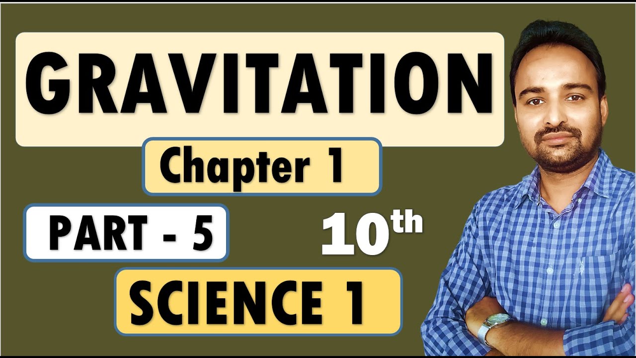 Class 10 | Science Part 1 | Chapter 1 Gravitation  (Videos Part 5)