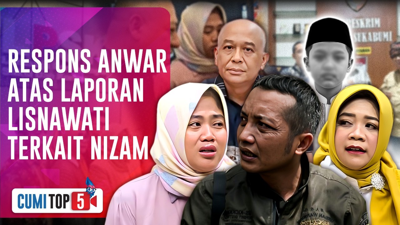 Cium Kejanggalan, Pihak Anwar Satibi Beri 5 Tanggapan soal Laporan Penelantaran Nizam | CUMI TOP V