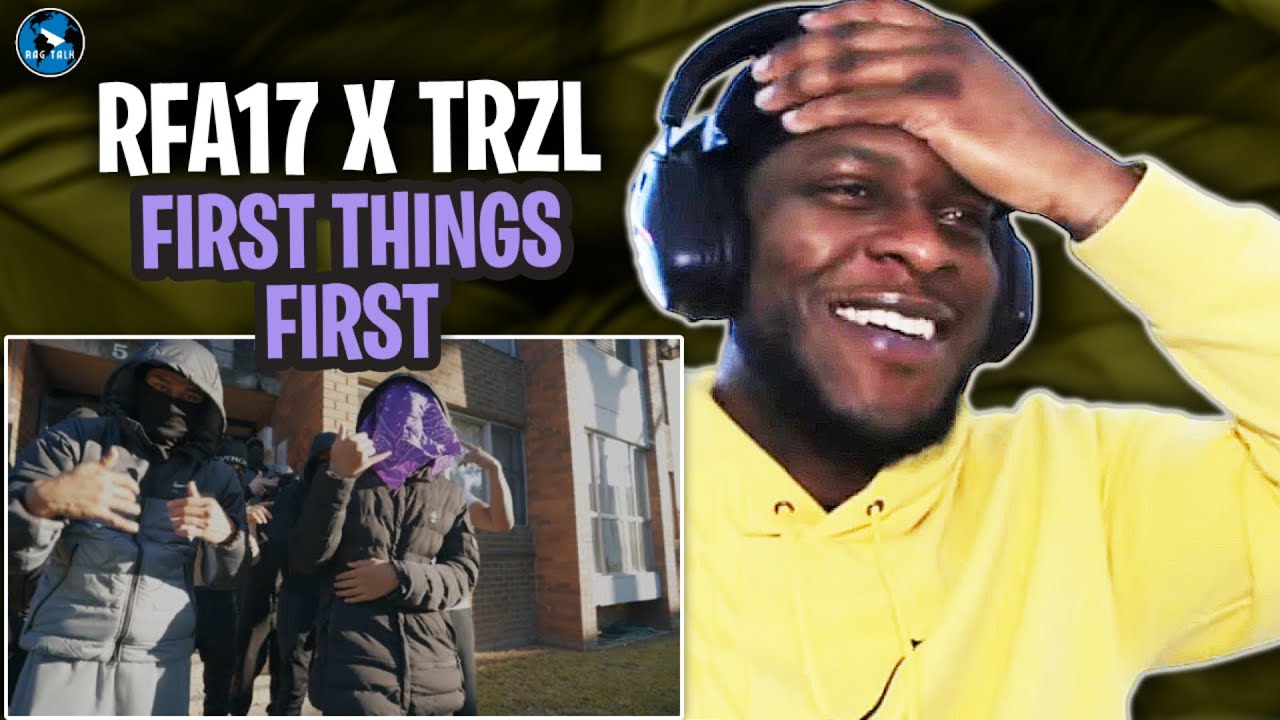RFA17 - First Things First x TRZL [Official Video] | #RAGTALKTV REACTION