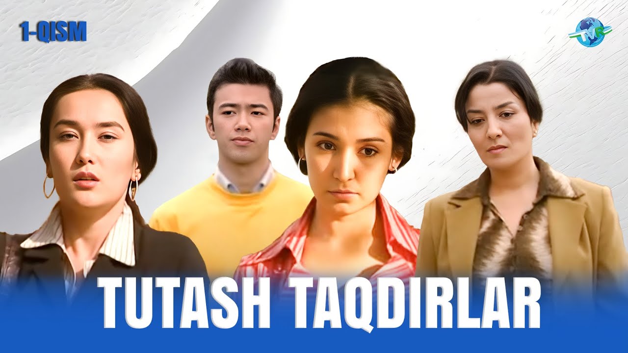 Tutash taqdirlar 1-qism I Milliy serial II Туташ тақдирлар 1 қисм I Миллий сериал