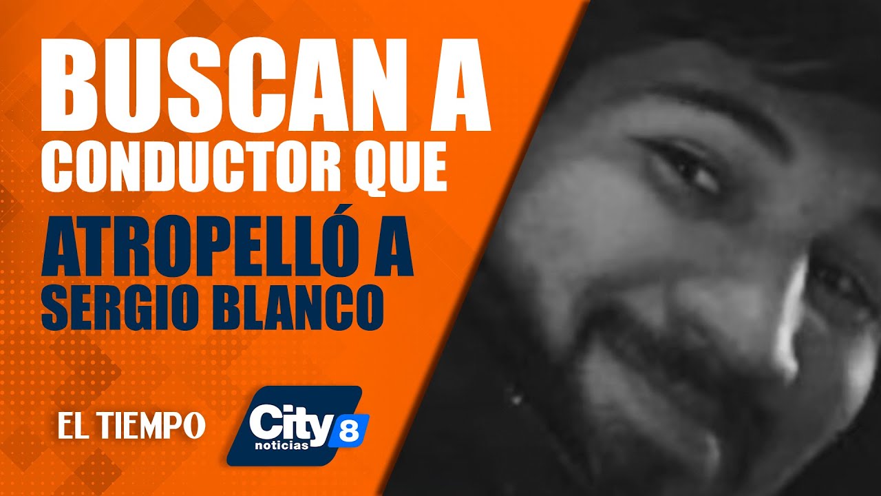 #Citynoticias8pm 27 agosto: Buscan al conductor que atropelló a Sergio Blanco | El Tiempo