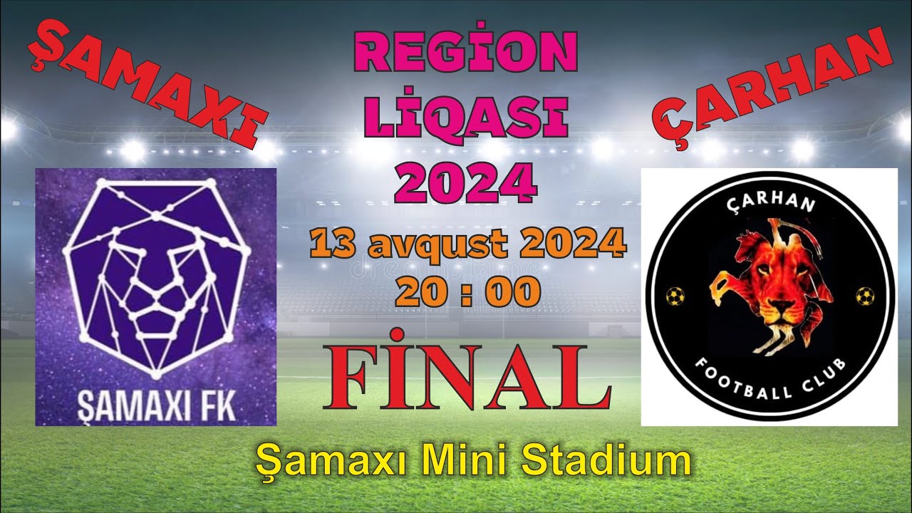 Region Liqası 2024. Final oyunu / Şamaxı FK - Çarhan / 13 avqust 2024