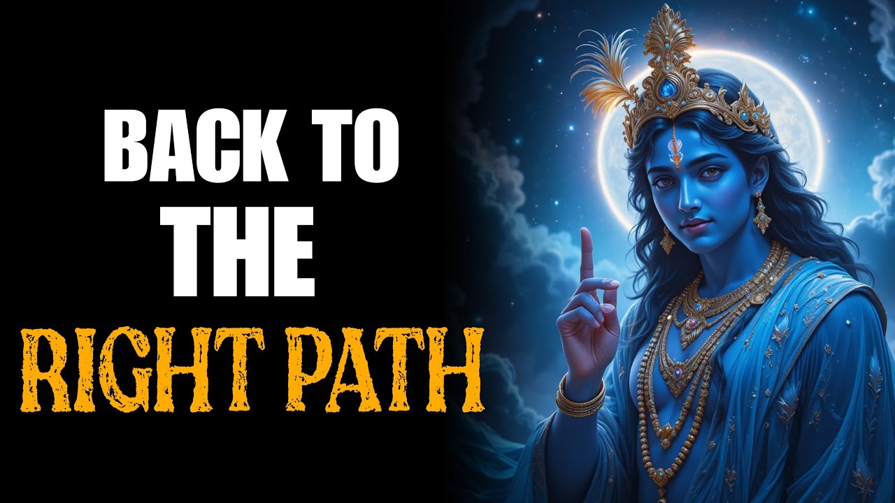 How Krishna Brings You Back to the Right Path- Listen Closely…
