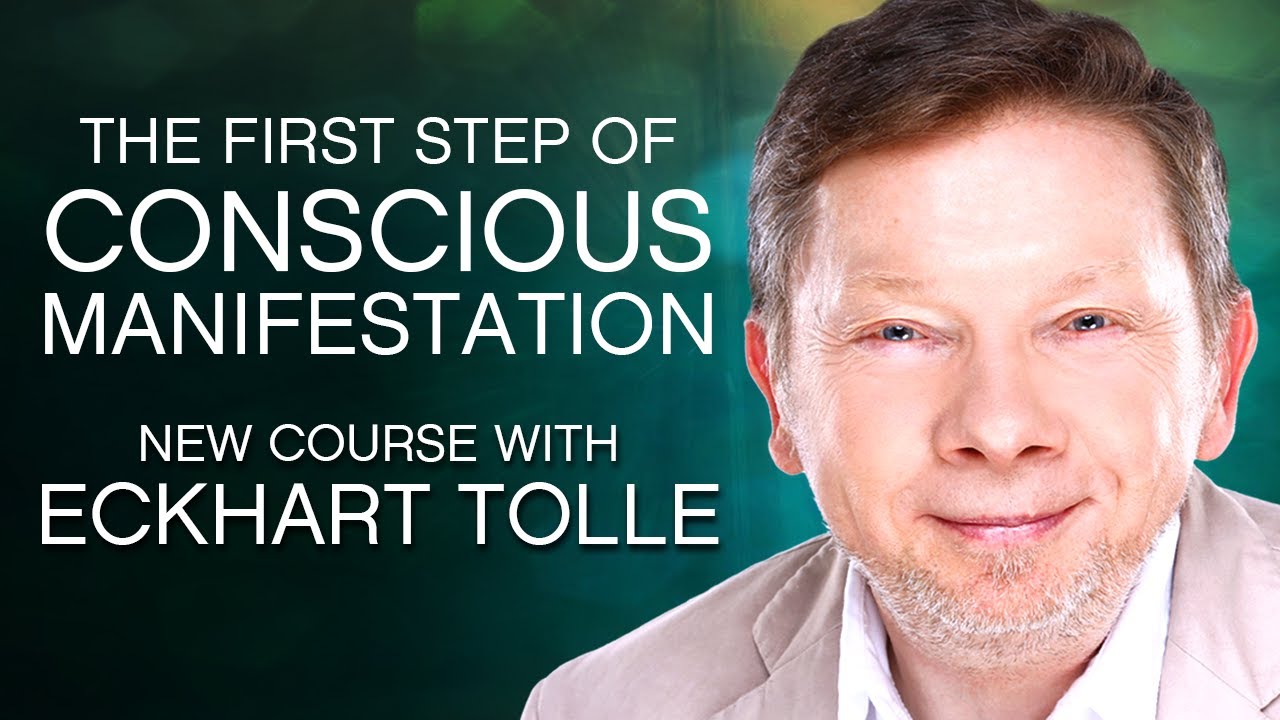 The First Step of Conscious Manifestation with Eckhart Tolle