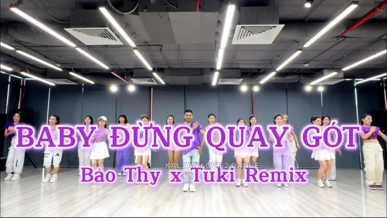 BABY ĐỪNG QUAY GÓT - Bảo Thy | Tuki Remix | Choreo By Kalyan Zumba Dance | Tiktok VN