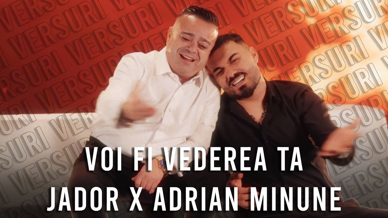 Jador x Adrian Minune - Voi fi vederea ta | Versuri